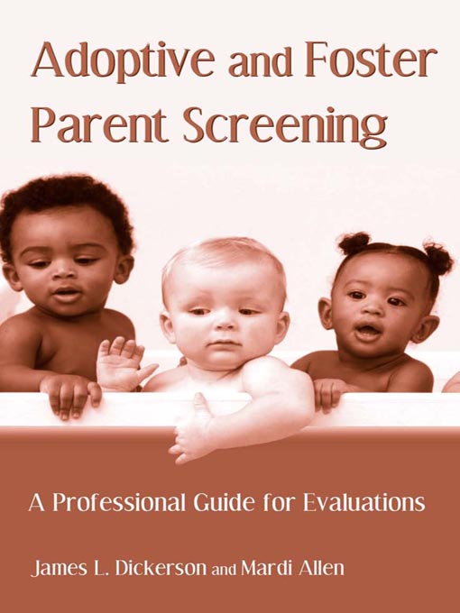 Title details for Adoptive and Foster Parent Screening by James L. Dickerson - Available